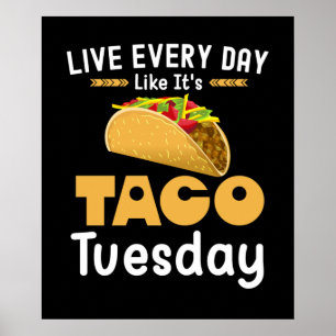 Live Every Day Like It's Taco Tuesday Funny Poster