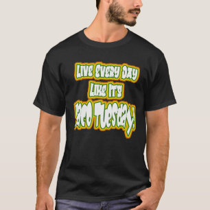 Live Every Day Like It's Taco Tuesday! T-Shirt