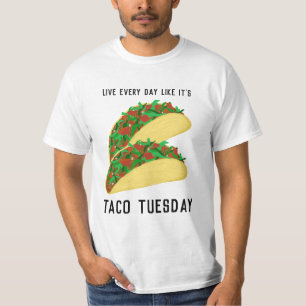 Live Every Day Like It's TACO TUESDAY T-Shirt