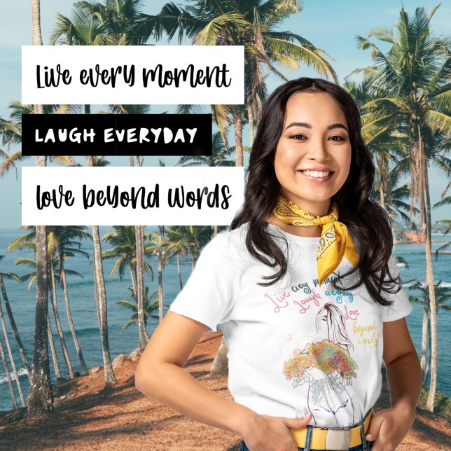 Live Every Moment Woman Lined Portrait Flowers T-Shirt (Creator Uploaded)