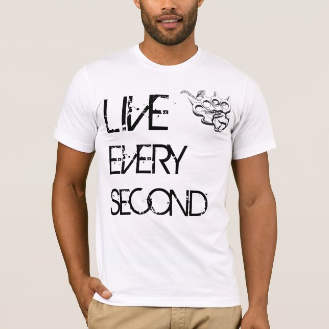 LIVE EVERY SECOND. T-Shirt (Front)