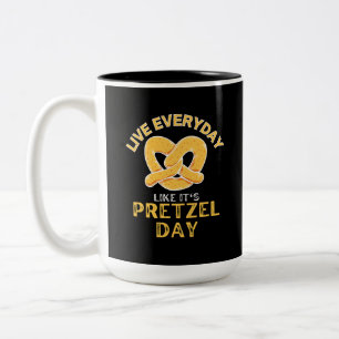 Live Everyday Like It's Pretzel Day  Two-Tone Coffee Mug
