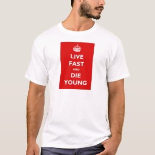 Live Fast And Die Young T-Shirt