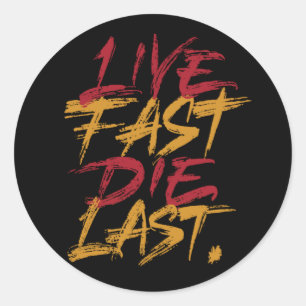 Live fast die last classic round sticker