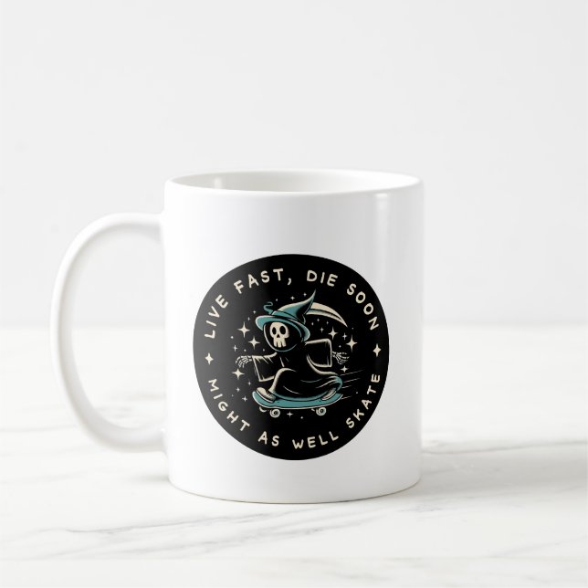 Live fast, die soon - might as well skate coffee mug (Left)