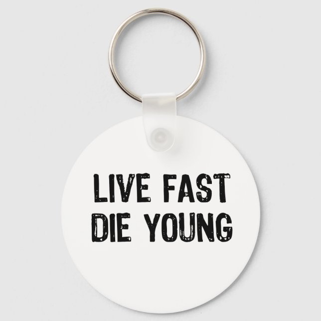 Live Fast, Die Young Key Ring (Front)