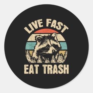 Live Fast Eat Trash Funny Racoon Camping Or Hikin Classic Round Sticker