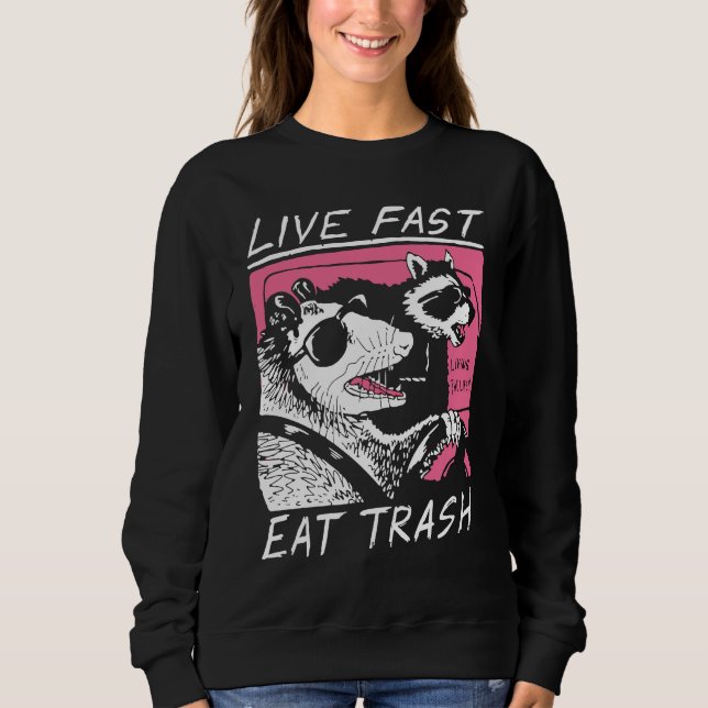 Live Fast Eat Trash   Opossum Street Cats Cool Pos Sweatshirt (Front)