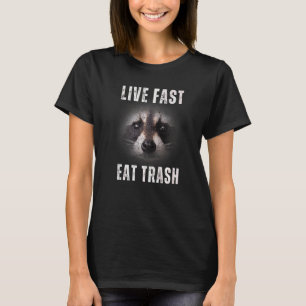 Live Fast Eat Trash Racoon T-Shirt