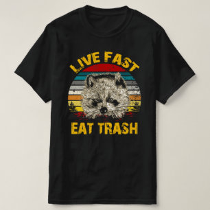 live fast eat trash T-Shirt