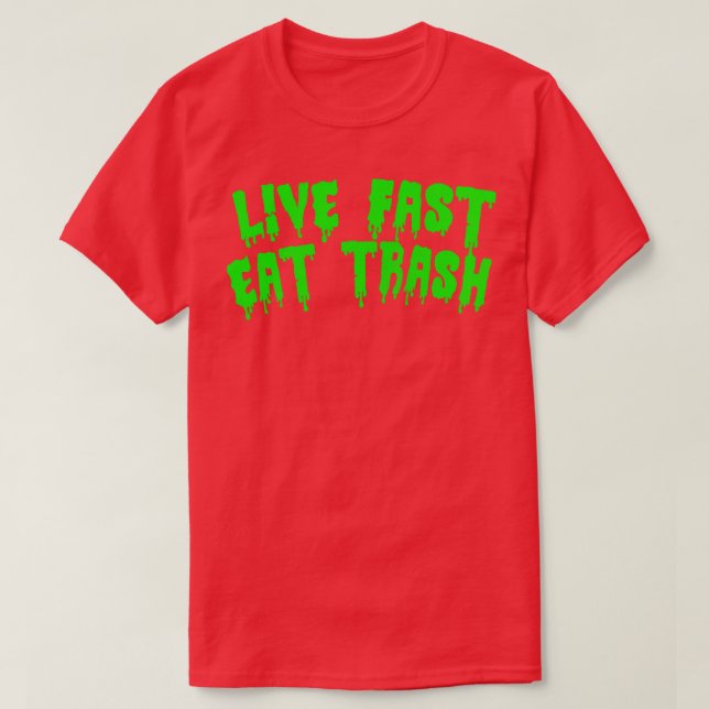 Live Fast Eat Trash T-Shirt (Design Front)