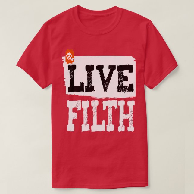 LIVE FILTH T-Shirt (Design Front)