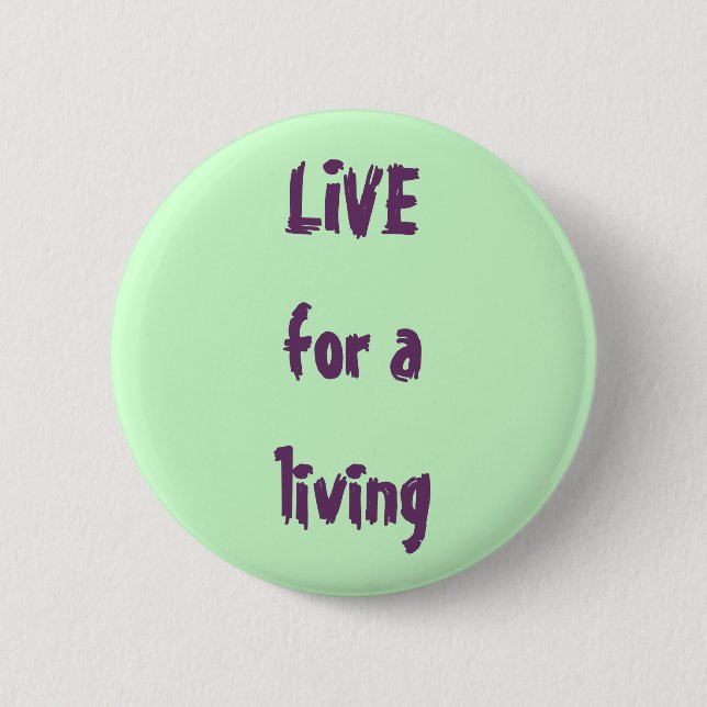 LIVE for a living 6 Cm Round Badge (Front)