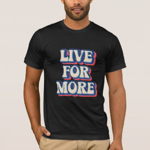 Live For More Retro Style T-Shirt