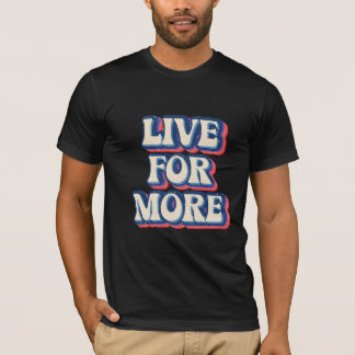 Live For More Retro Style T-Shirt