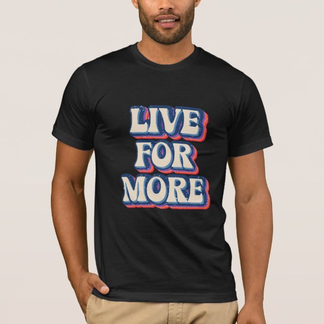 Live For More Retro Style T-Shirt (Front)