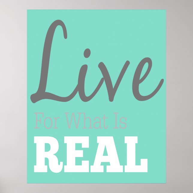 Live For What Is Real Typography Poster (Front)