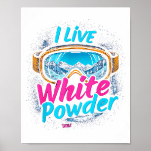 Live for white powder skiing snowboarding goggles poster