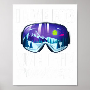 Live for white powder snow sports funny ski trip poster