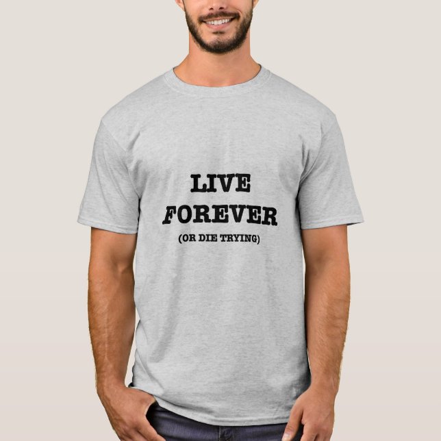 Live Forever T-Shirt (Front)