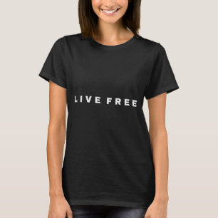 Live Free Christian Black And White Quote Men Wome T-Shirt