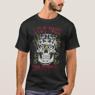 Live Free Fear Nothing Sugar Skull Grunge Aestheti T-Shirt