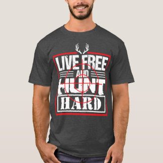 Live Free Hunt Hard Funny Deer Elk T-Shirt