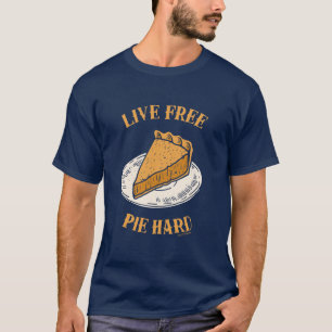 Live Free Pie Hard T-Shirt