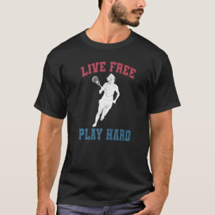 Live Free Play Hard Female Lacrosse Player Lax Gr T-Shirt