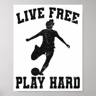 Live Free Play Hard Funny Soccer Lover Female Play Poster
