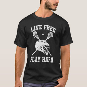 Live Free Play Hard Lacrosse Player Lax Graphic T-Shirt