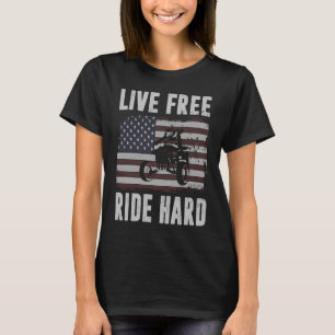 Live Free Ride Hard 4 Wheeler ATV Quad Racing Amer T-Shirt