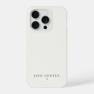Live Gently Minimalist Quote – Soft Neutral iPhone 15 Pro Case