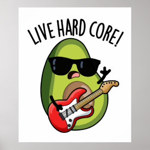 Live Hard Core Funny Avocado Rock Pun Poster