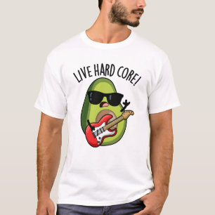 Live Hard Core Funny Avocado Rock Pun T-Shirt