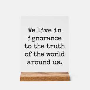 Live In Ignorance Acrylic Sign