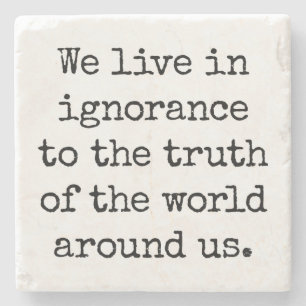 Live In Ignorance Stone Coaster