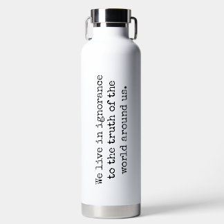 Live In Ignorance Vacuum Insulated Bottle