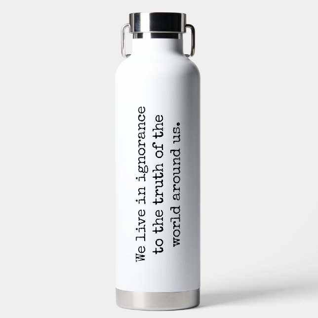Live In Ignorance Vacuum Insulated Bottle (Front)