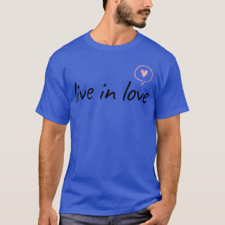 live in love girl T-Shirt