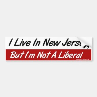 Live in NJ, Not A Liberal Bumper Sticker