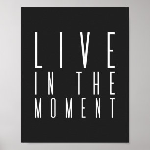 Live in the moment   Inspirational Quote Poster