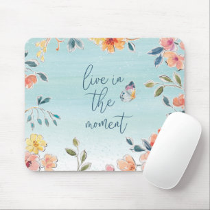 Live In The Moment - Nature's Bliss Mouse Pad