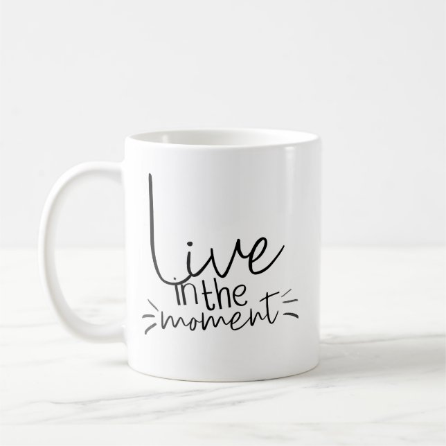 Live In The Moment Quote Coffee Mug (Left)