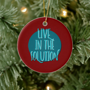 Live In The Solution Recovery Slogan Ceramic Ornament