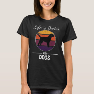 Live is Better with Dog T-Shirt