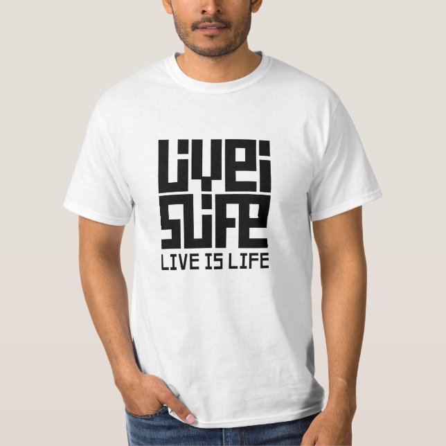 Live is life T-Shirt (Front)