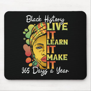 Live It Learn It Make It African Black History Mon Mouse Pad