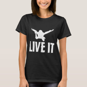 Live It Skydiving Skydive Parachuting T-Shirt