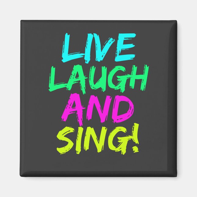Live, Laugh and Sing Magnet  (Front)